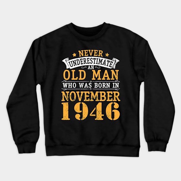 Happy Birthday 74 Years Old To Me You Never Underestimate An Old Man Who Was Born In November 1946 Crewneck Sweatshirt by bakhanh123